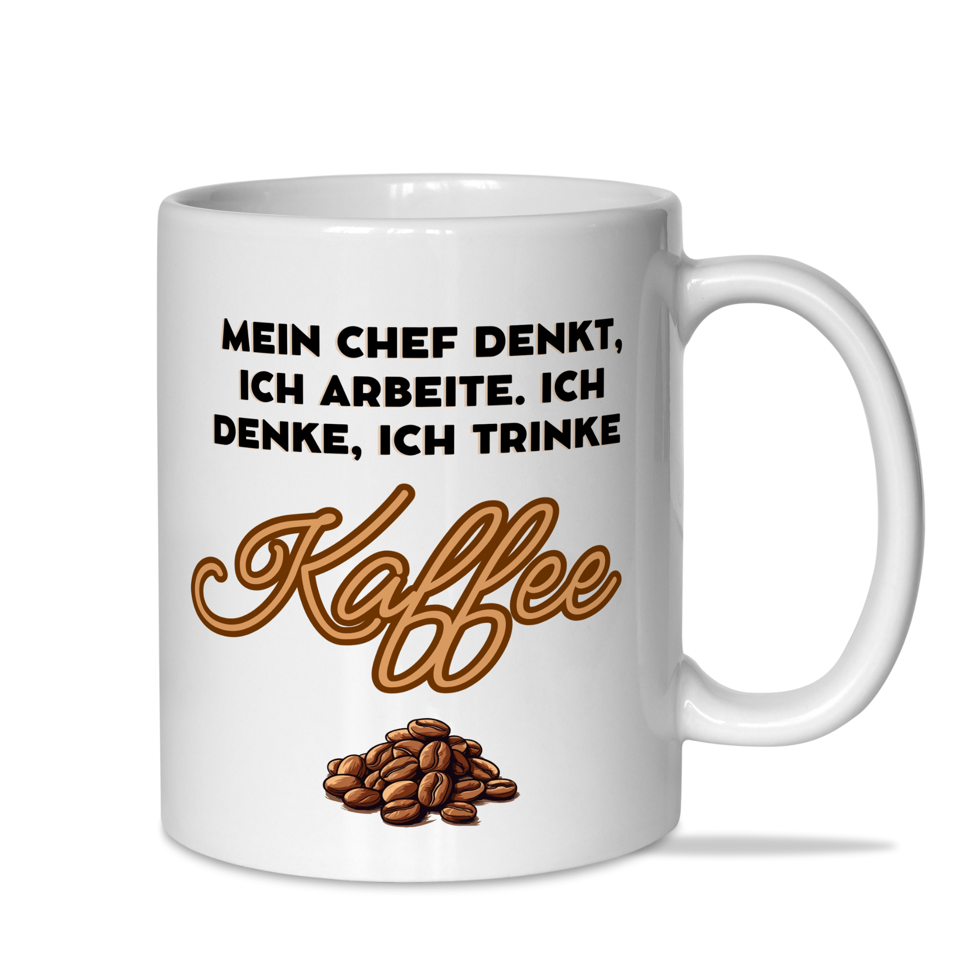 Tasse "Mein Chef denkt ich arbeite, ich denke ich trinke Kaffee"