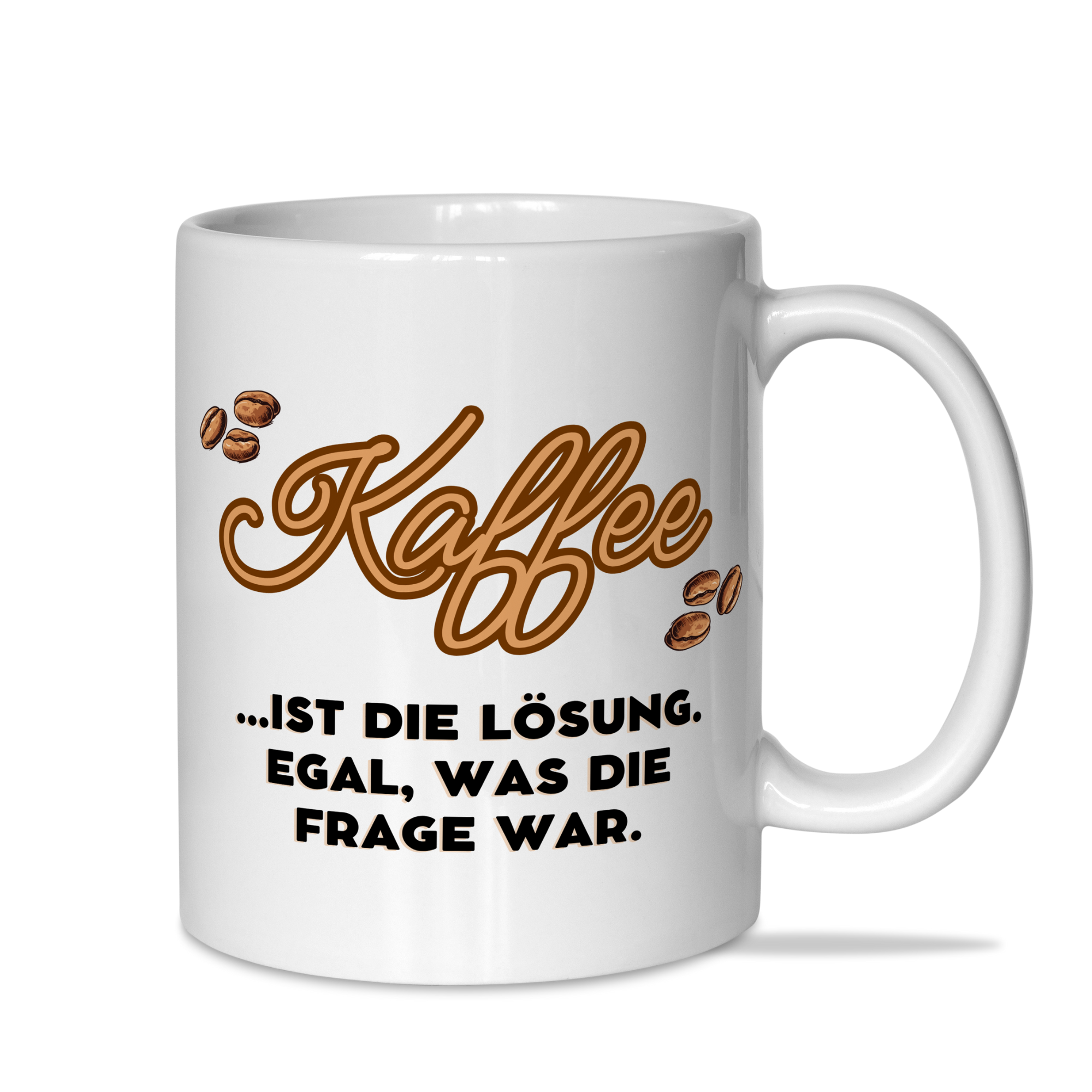 Tasse "Kaffee ist die Lösung, egal was die Frage war"