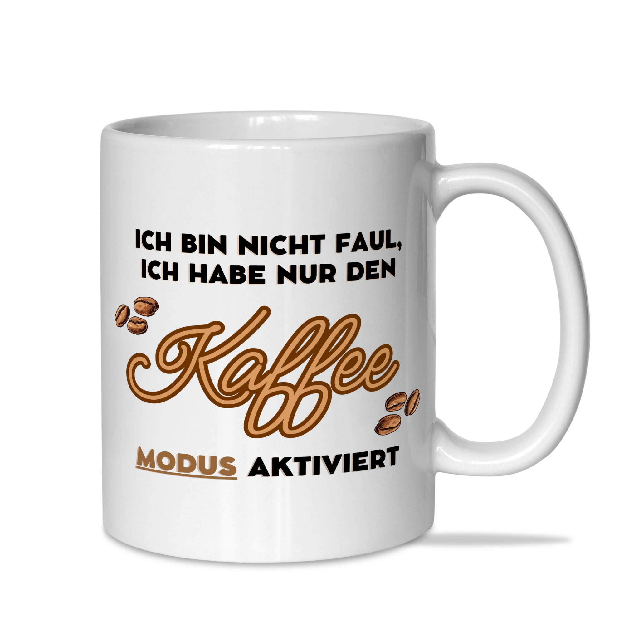 Tasse "Ich bin nicht faul, ich habe nur den Kaffee Modus aktiviert"