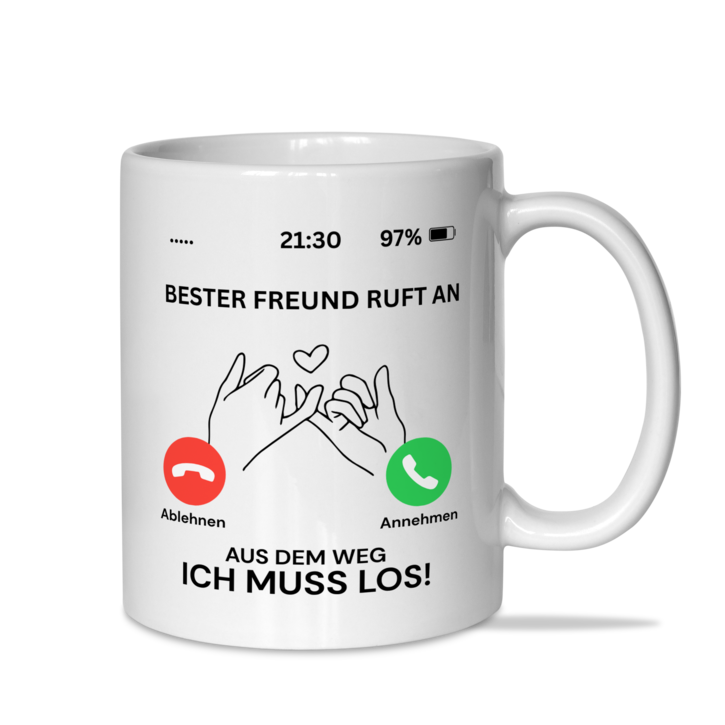 Tasse "Bester Freund ruft an, aus dem Weg, ich muss los"