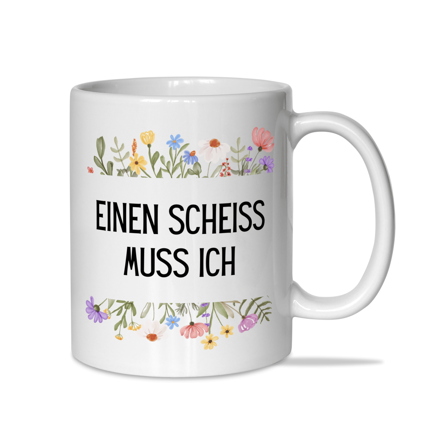 Tasse "Einen Scheiß muss ich"