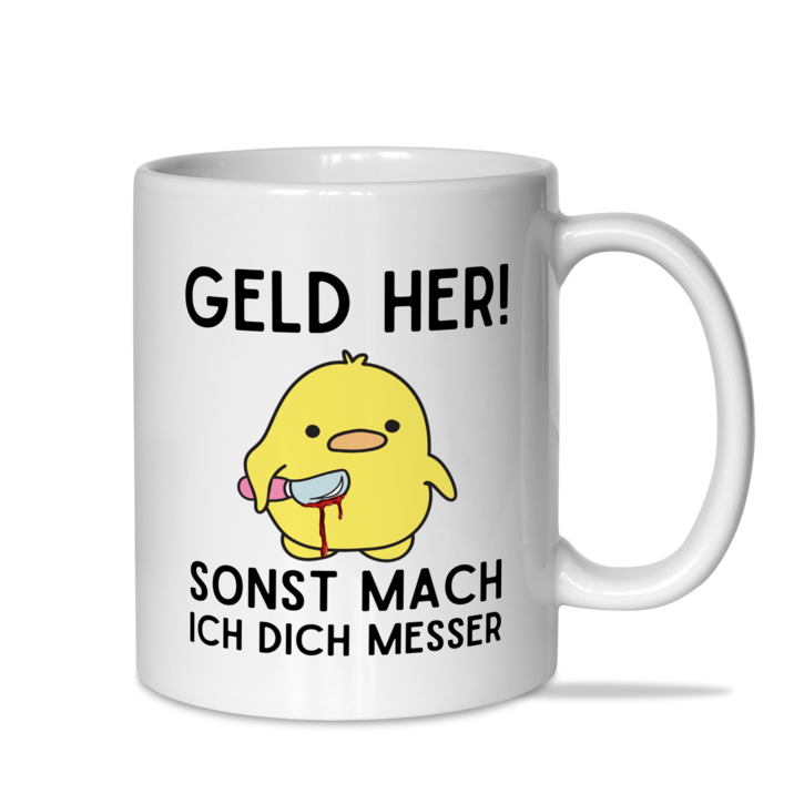 Tasse "Geld her, sonst mach ich dich Messer"
